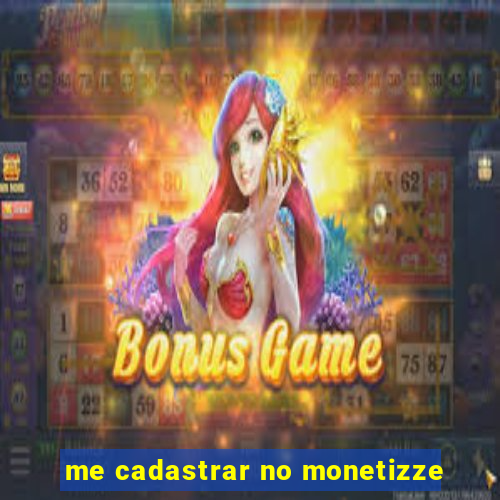 me cadastrar no monetizze